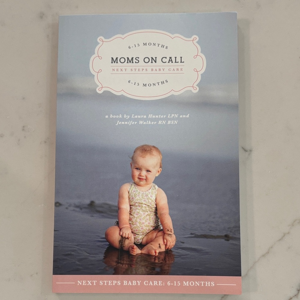 Moms on Call Baby Care Book: 6-15 months